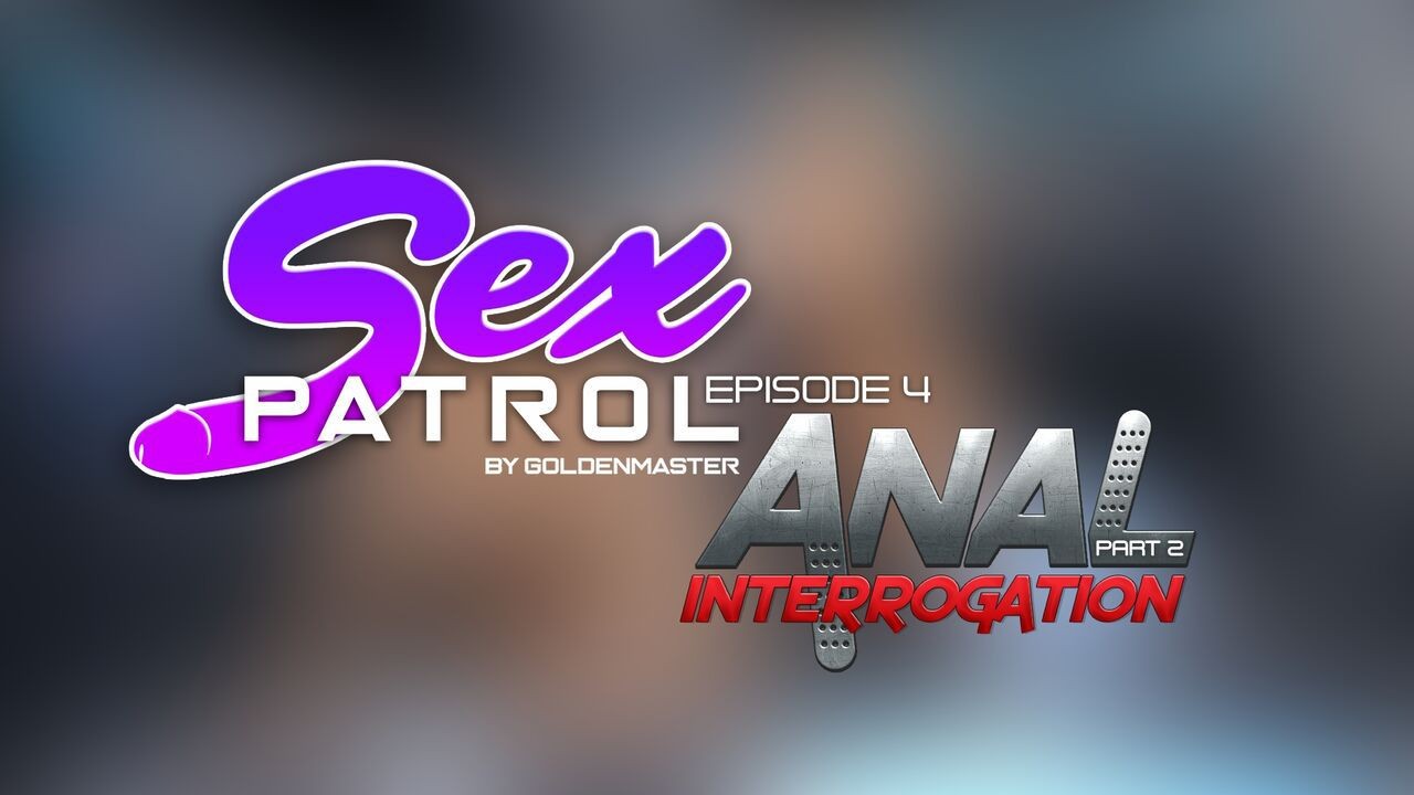 Peeing [Goldenmaster] Sex Patrol Episode 4 - Anal Interrogation Part 2 Gang