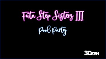 Tight Pussy Fuck Step Sisters 3: Pool Party Music