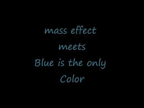 Roludo Mass Effect Meets Blue Is The Only Colour - 15 Min Bribe