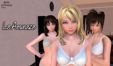 Perverted "La Amenaza"  (erotic 3D) (spanish Ver.) (decensored) (+18) (3d Hentai Animation) "Ecchi Kimochiii" 3d Hentai Art 18yearsold